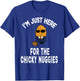 I'm Just Here For The Chinky Nuggies Chicken Nuggets Joke T-Shirt - T-Shirt | Royal