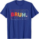 Bruh Formerly Known As Mom Mother's Day Presents For Mom T-Shirt - T-Shirt | Royal
