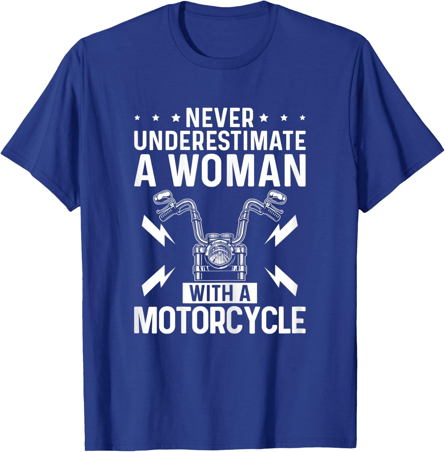 Never Underestimate a Woman with A Motorcycle Riding Lady T-Shirt - T-Shirt | Royal