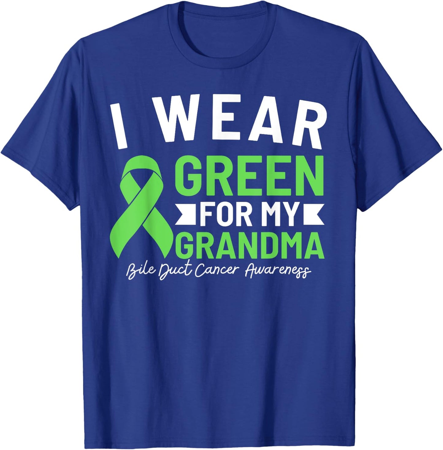 I Wear Green For My Grandma Bile Duct Cancer Awareness T-Shirt - T-Shirt | Royal