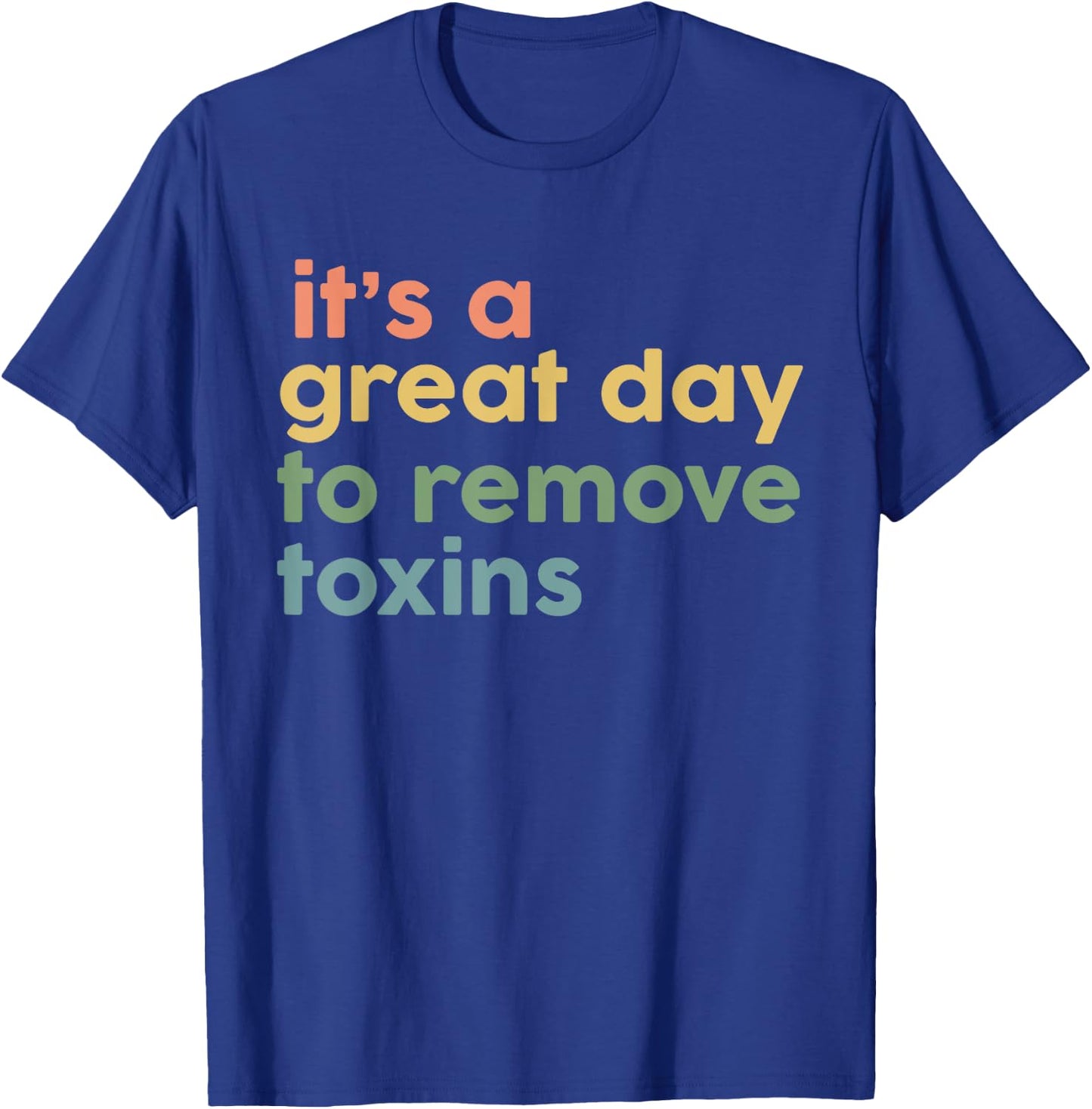 Its Good Day To Remove Toxins Vintage Dialysis Tech Nurse T-Shirt - T-Shirt | Royal