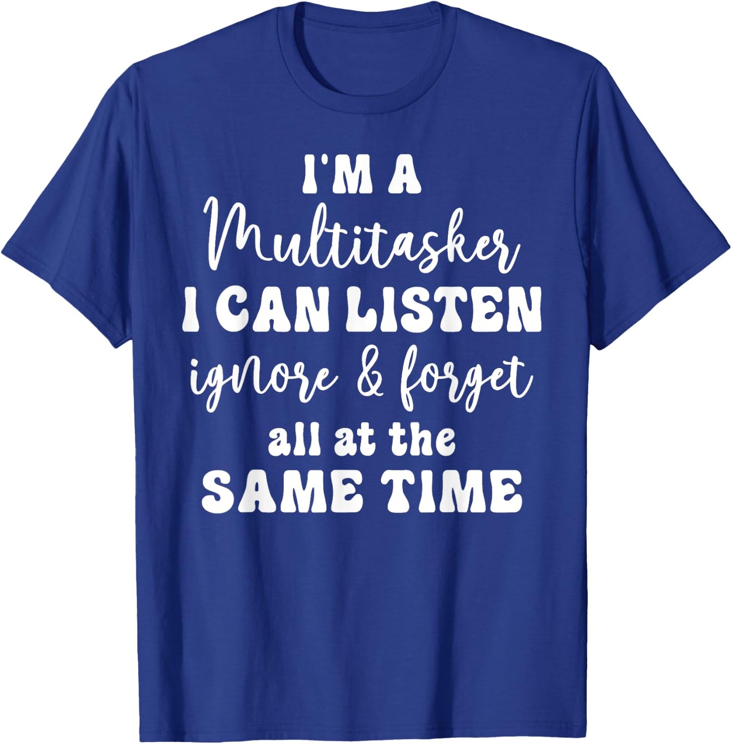 Funny Saying Humorous Multitask Funny Sarcastic Quote T-Shirt - T-Shirt | Royal