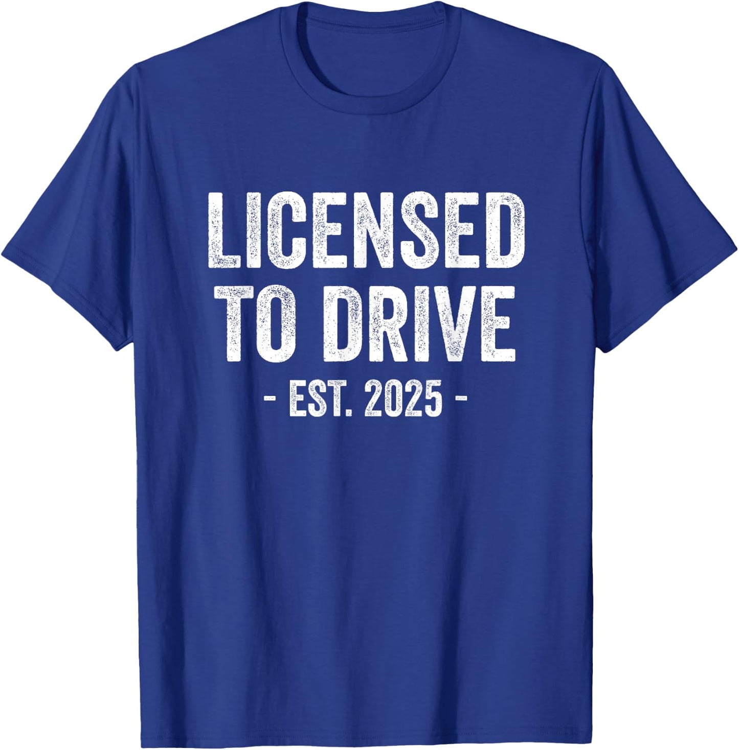 First Drivers License Gifts Co. Licensed To Drive Est. 2025 - New Driver Gift - Black, Small, Short Sleeve, -Adults T-Shirt - T-Shirt | Royal