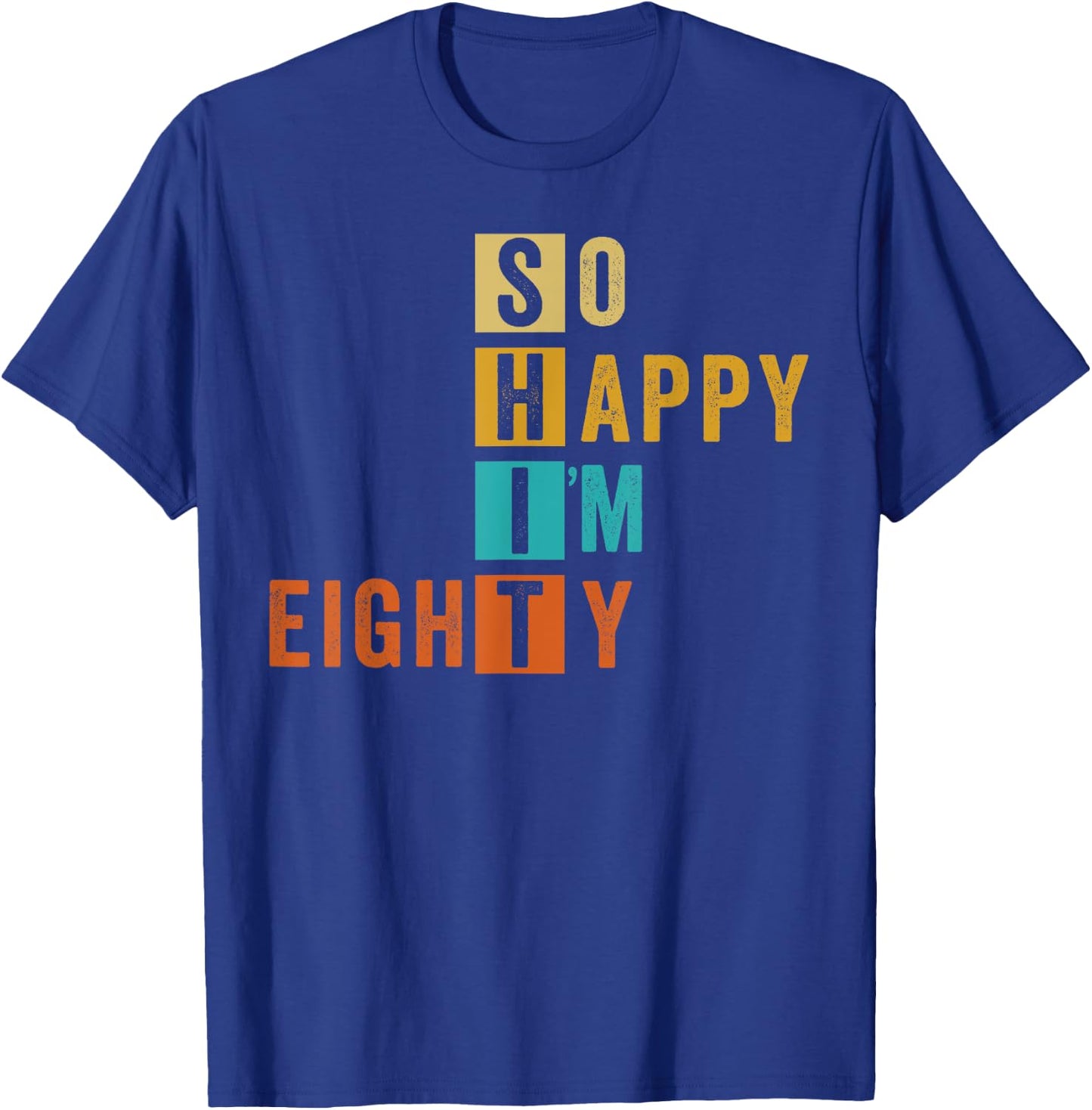 So Happy I'm Eighty Retro Funny 80th Birthday 80 Years Old T-Shirt - T-Shirt | Royal