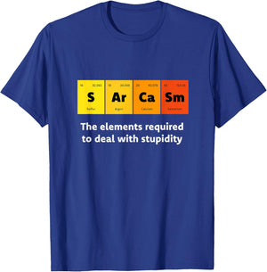 Primary Elements of Humour Science Sarcasm S Ar Ca Sm T-Shirt - T-Shirt | Royal