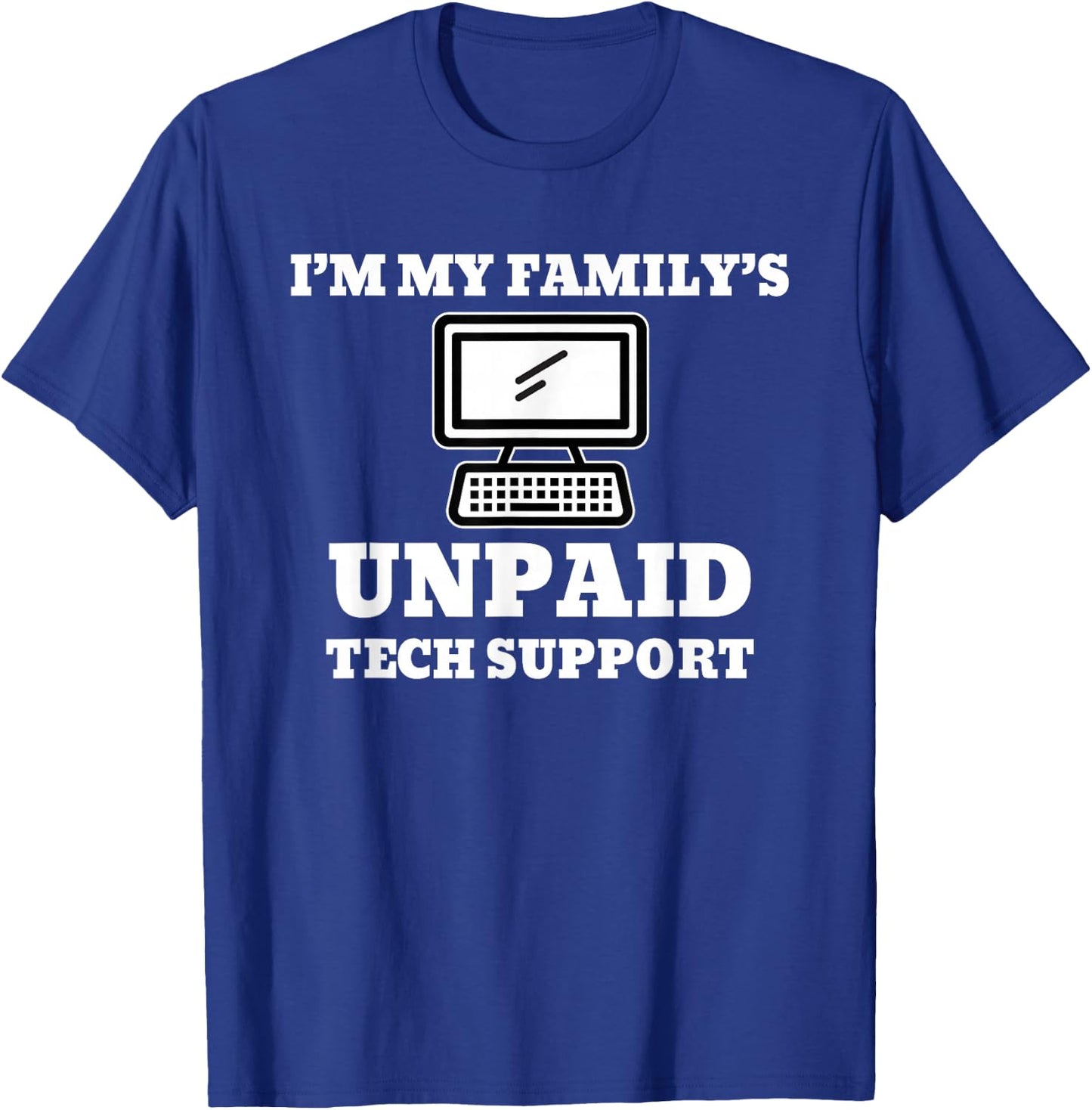 I’m My Family’s Unpaid Tech Support Computer T-Shirt - T-Shirt | Royal