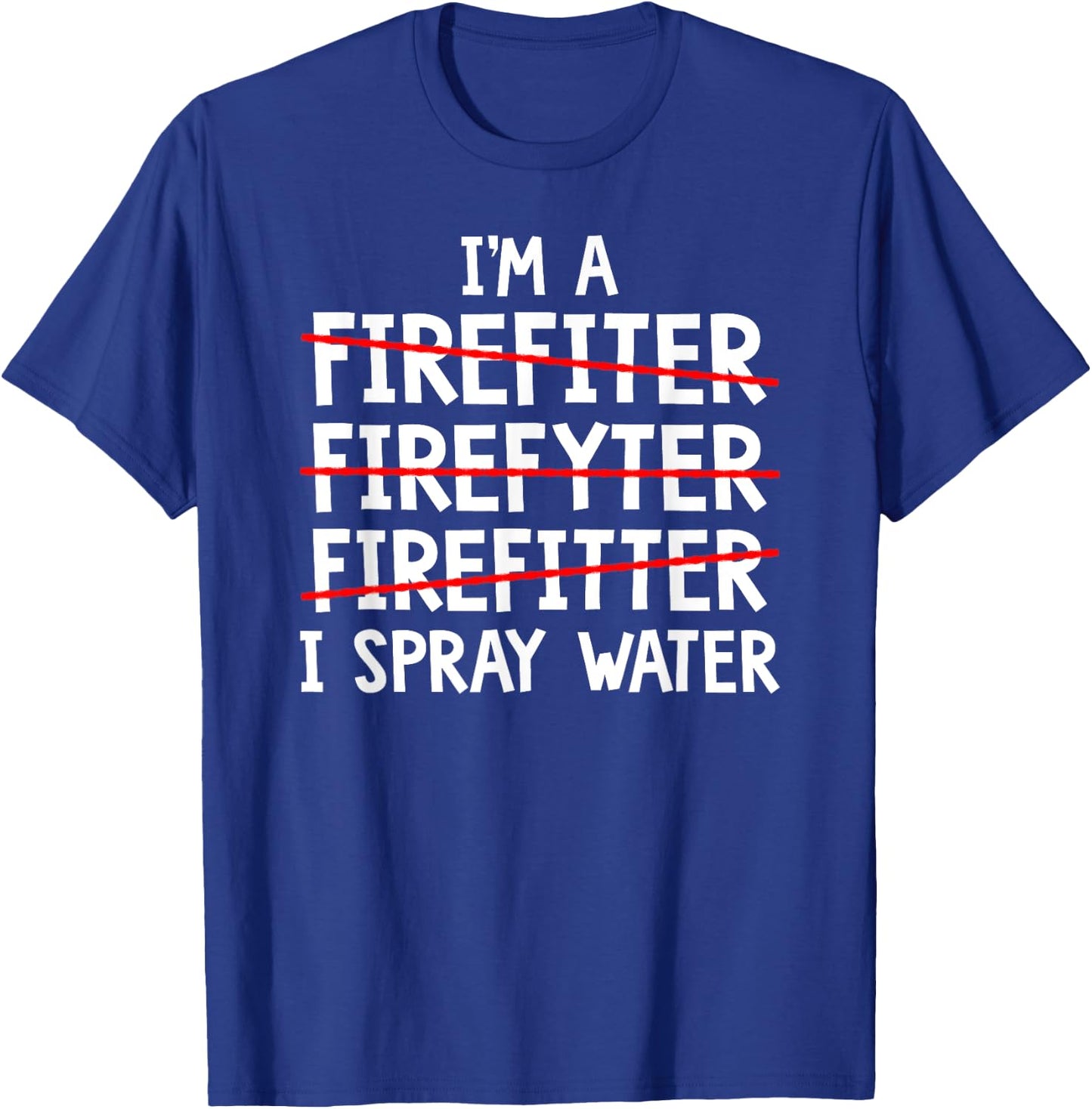 I'm A Firefighter Fireman Firefighting Fire Truck T-Shirt - T-Shirt | Royal