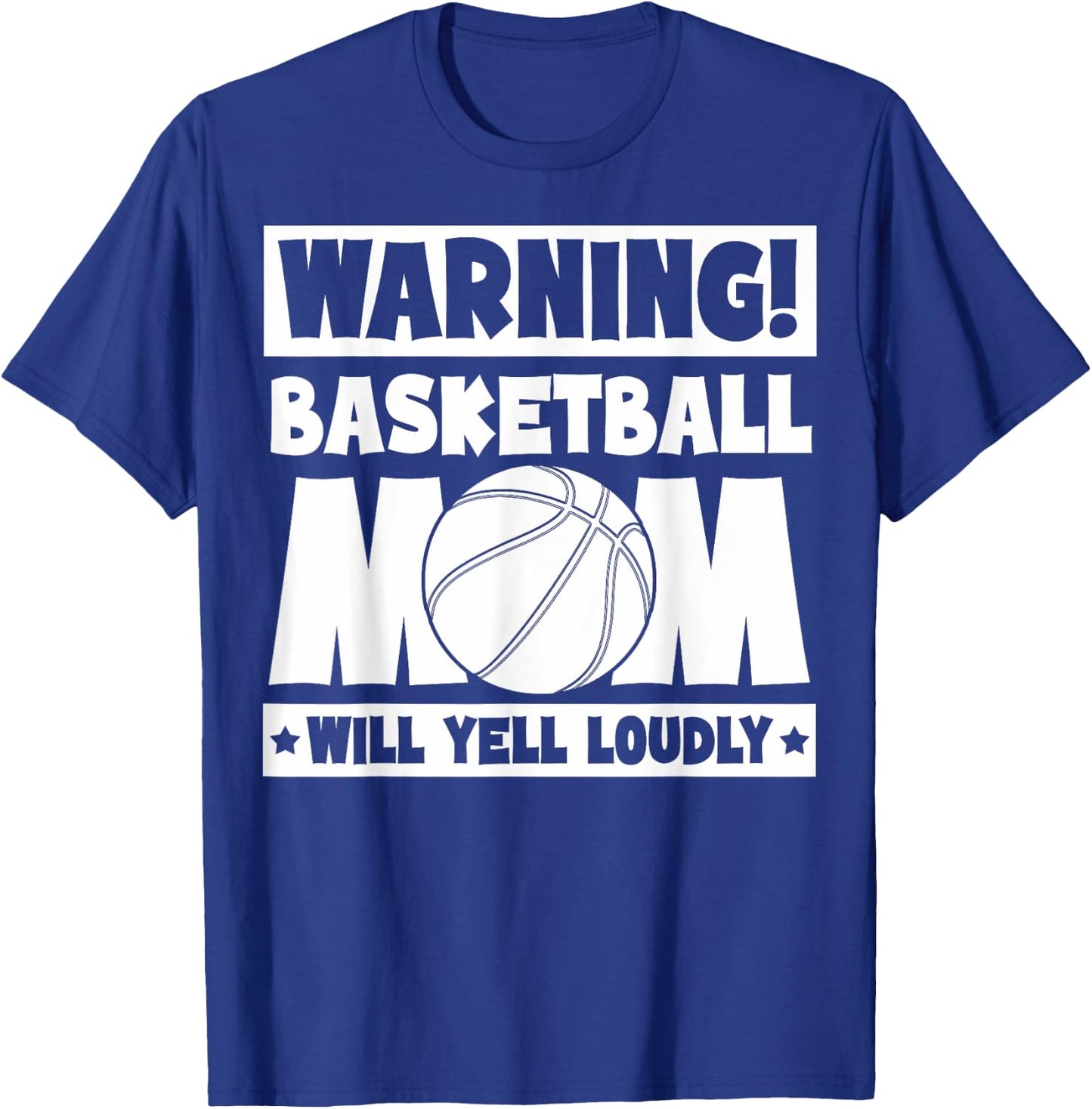 Basketball Fans Warning Basketball Mom Will Yell Loudly T-Shirt - T-Shirt | Royal