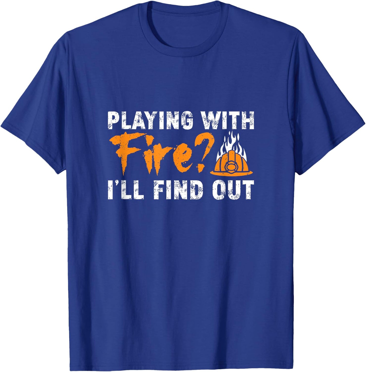 Cool Arson Fire Investigator Playing With Fire I'll Find Out T-Shirt - T-Shirt | Royal
