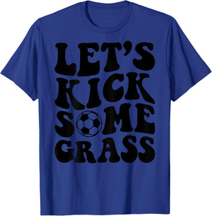 Let's Kick Some Grass Soccer T-Shirt - T-Shirt | Royal