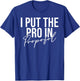 I Put The Pro In Propofol Anesthesiologist T-Shirt - T-Shirt | Royal