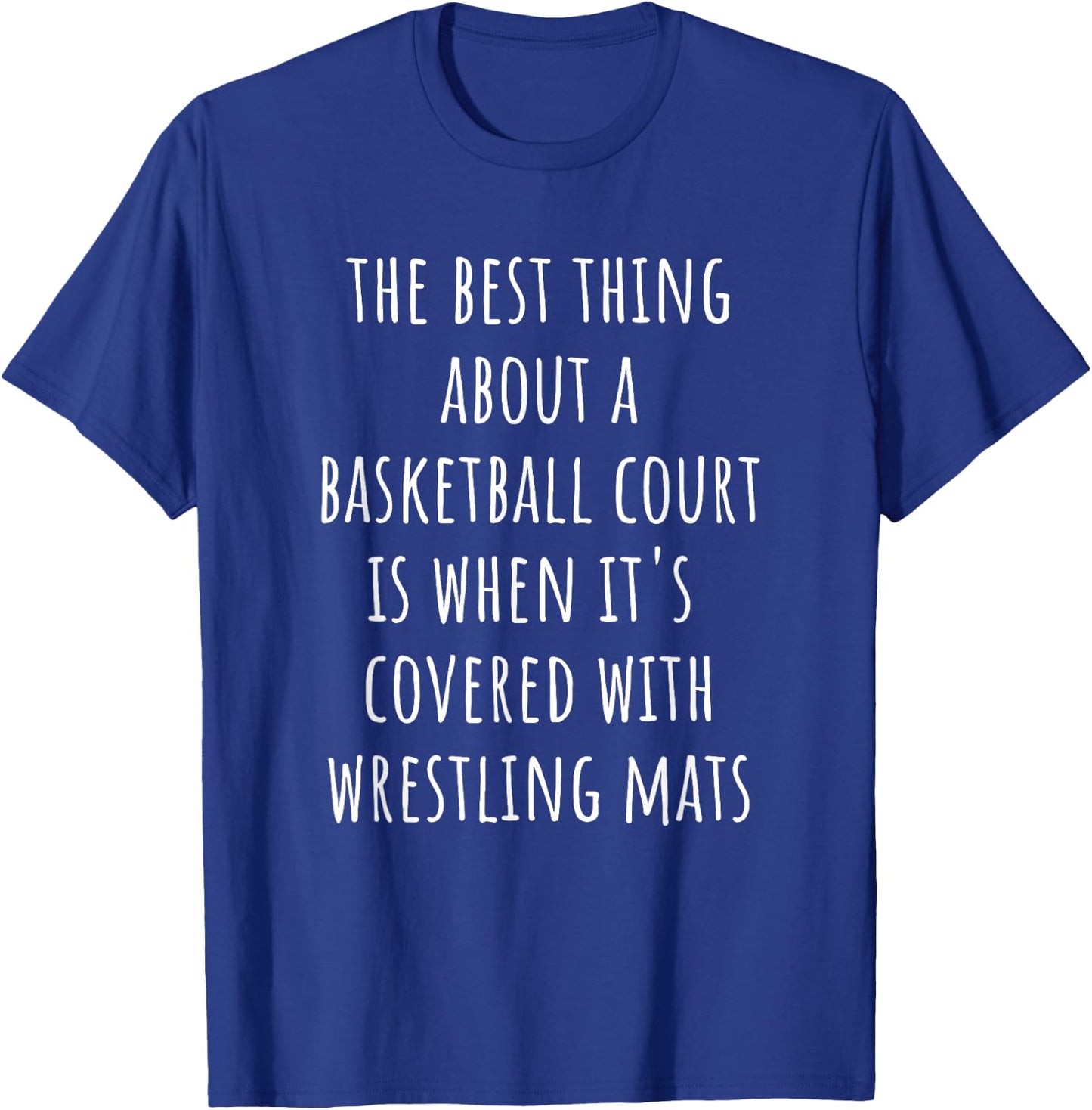 Funny Wrestling Mats - Best Thing About Basketball Court T-Shirt - T-Shirt | Royal