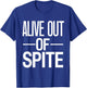 Alive Out Of Spite T-Shirt - T-Shirt | Royal