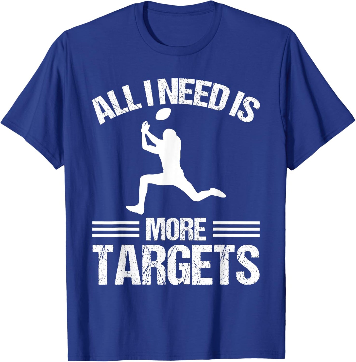 Wide Receiver All I need is more Targets American Football T-Shirt - T-Shirt | Royal