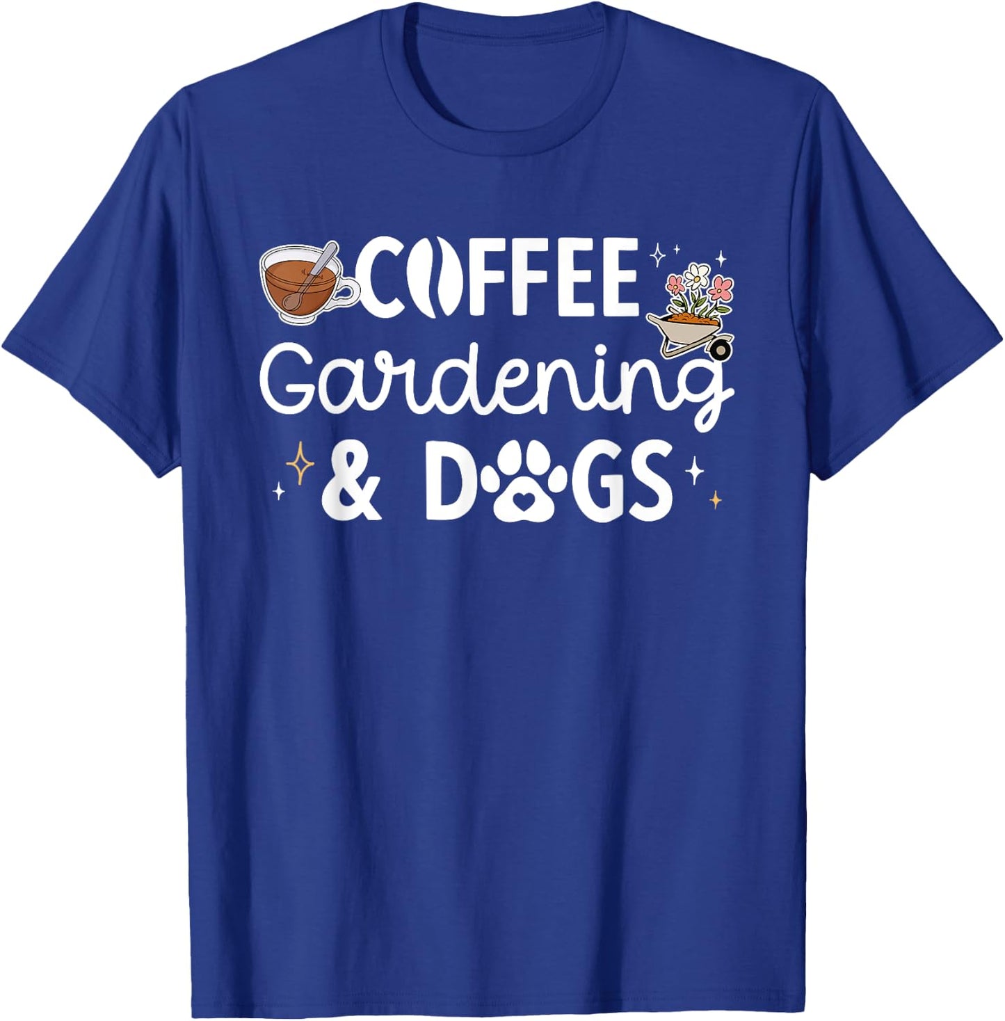 Coffee Gardening Dogs Gardener Garden Plant T-Shirt - T-Shirt | Royal