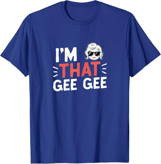 I'm That Gee-Gee Funny Mother's Day Grandma GeeGee T-Shirt - T-Shirt | Royal