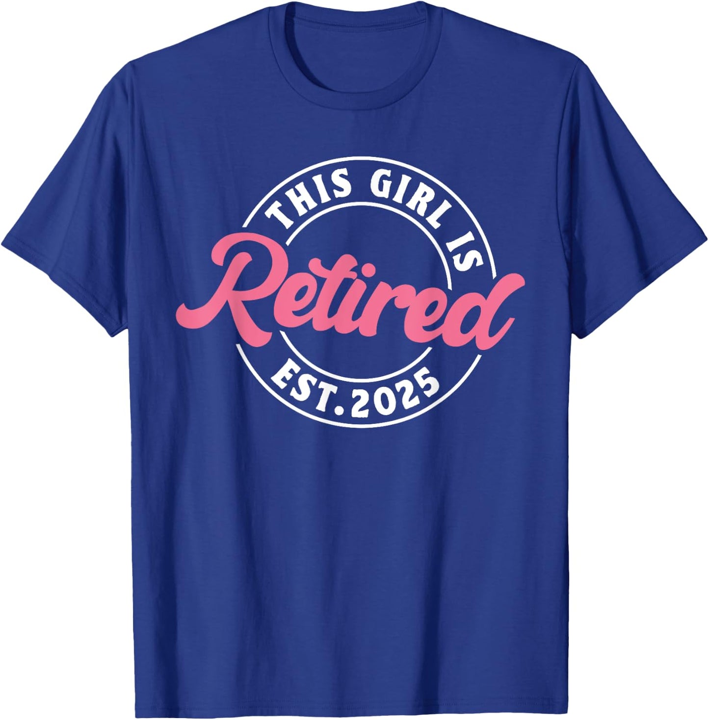 This Girl Is Retired Est. 2025 - Funny Retirement T-Shirt - T-Shirt | Royal