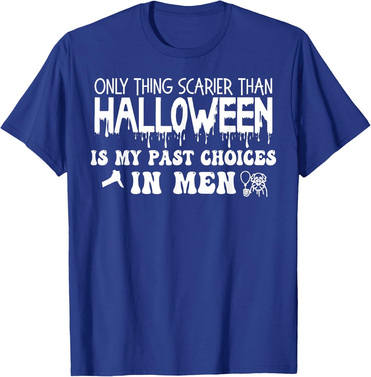 Only Thing Scarier Than Halloween Is My Past Choices In Men T-Shirt - T-Shirt | Royal