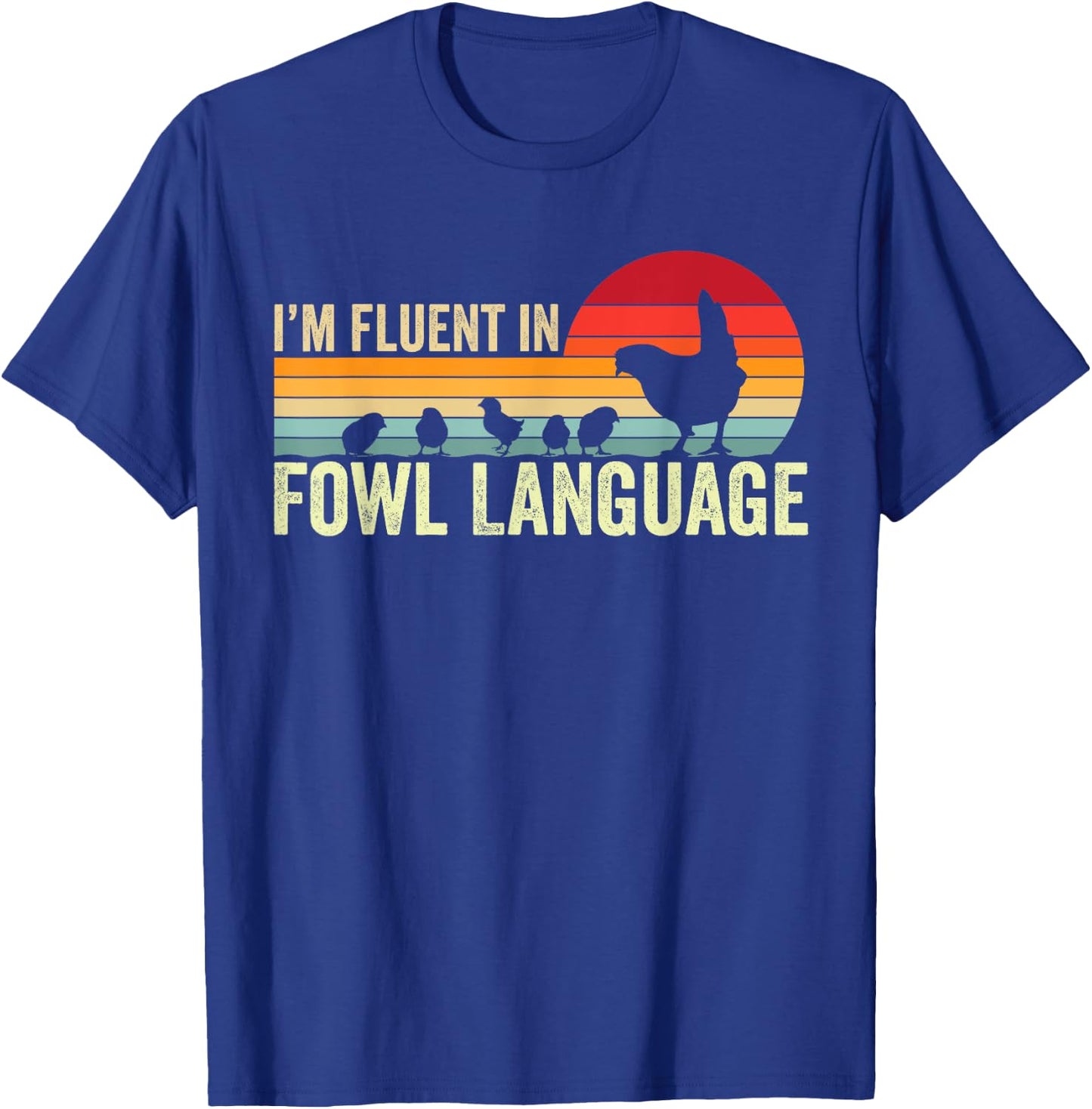 I’m Fluent In Fowl Language Chicken T-Shirt - T-Shirt | Royal