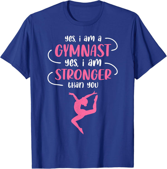 Yes I Am A Gymnast Stronger Then You Gymnastics Girls T-Shirt - T-Shirt | Royal