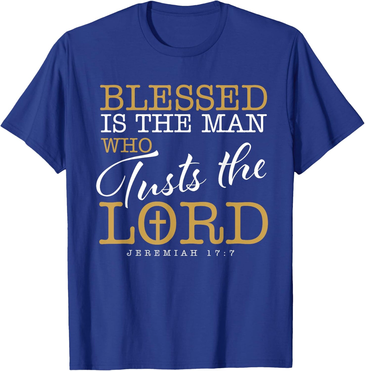 Blessed Is The Man Who Trusts The Lord Jesus Christian Bible T-Shirt - T-Shirt | Royal