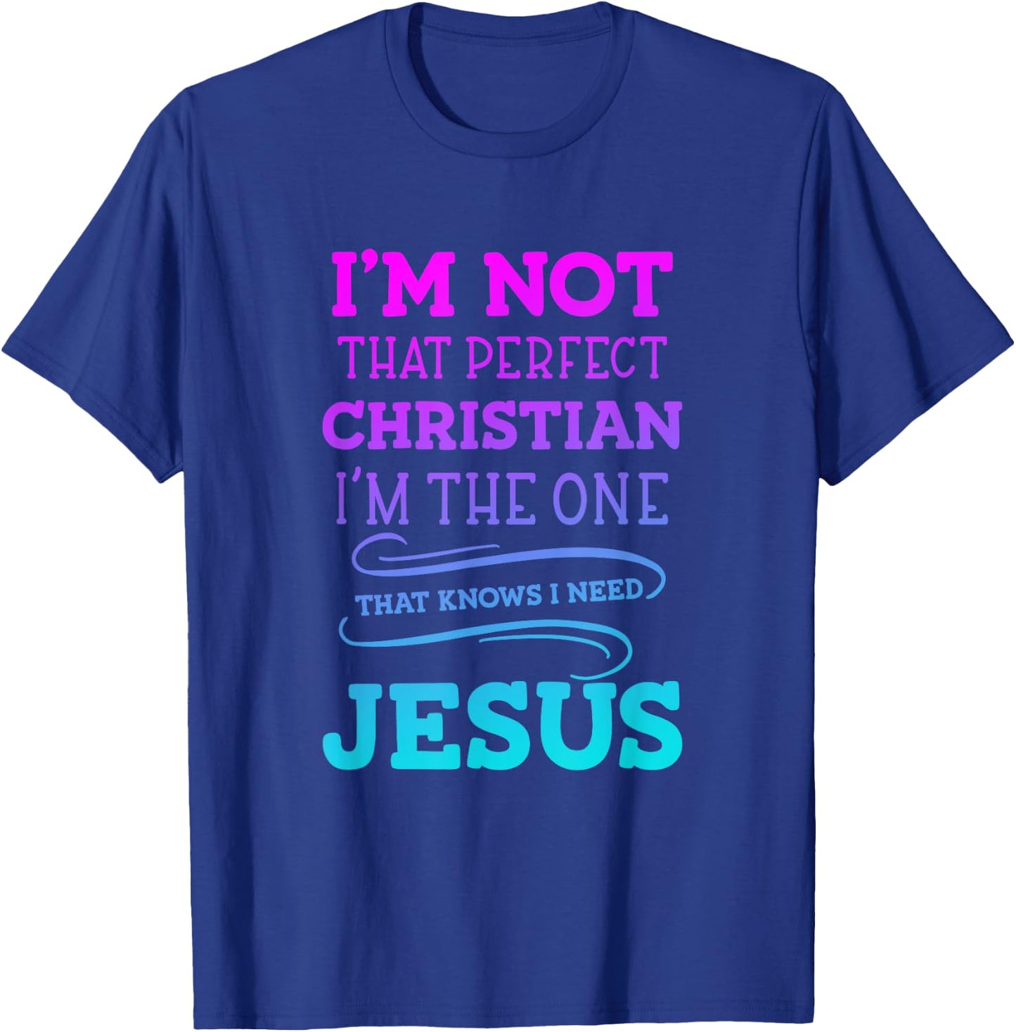 I'm Not That Perfect Christian 'm The One That Knows T-Shirt - T-Shirt | Royal