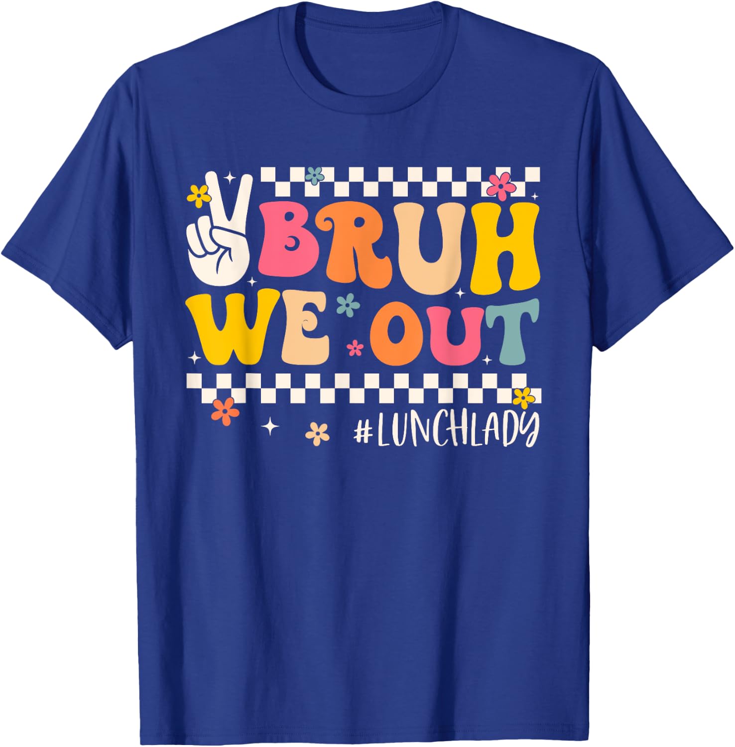Bruh We Out Lunch Lady Last Day Of School Groovy Women T-Shirt - T-Shirt | Royal
