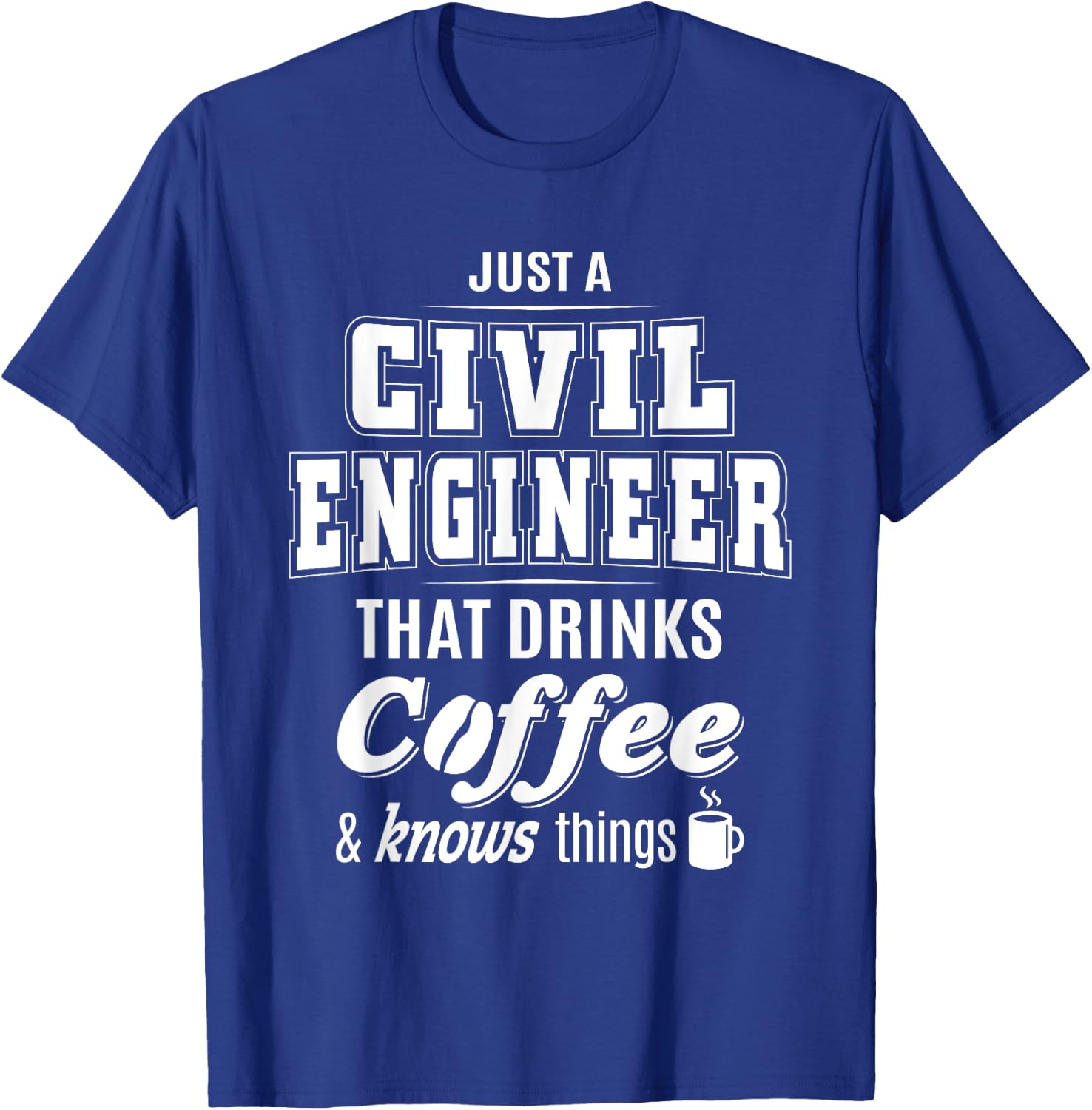 Just A Civil Engineer Funny Coffee Drinker Lover Gifts T-Shirt - T-Shirt | Royal