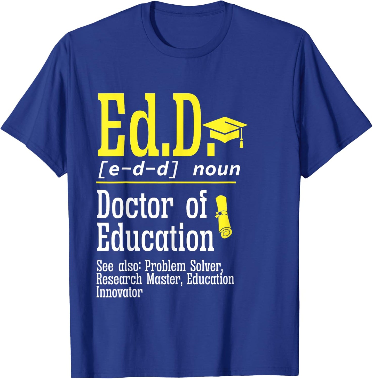 Ed.D. Doctorate Graduation Definition Doctor of Education T-Shirt - T-Shirt | Royal