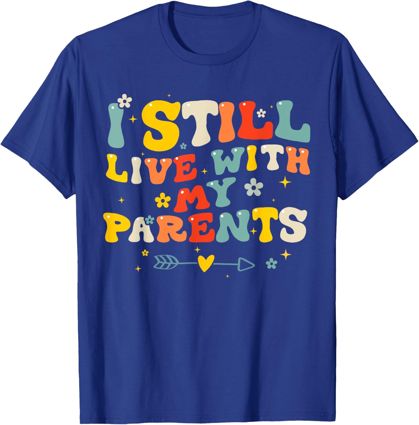Adult I Still Live With My Parents Funny Quote Men Women T-Shirt - T-Shirt | Royal