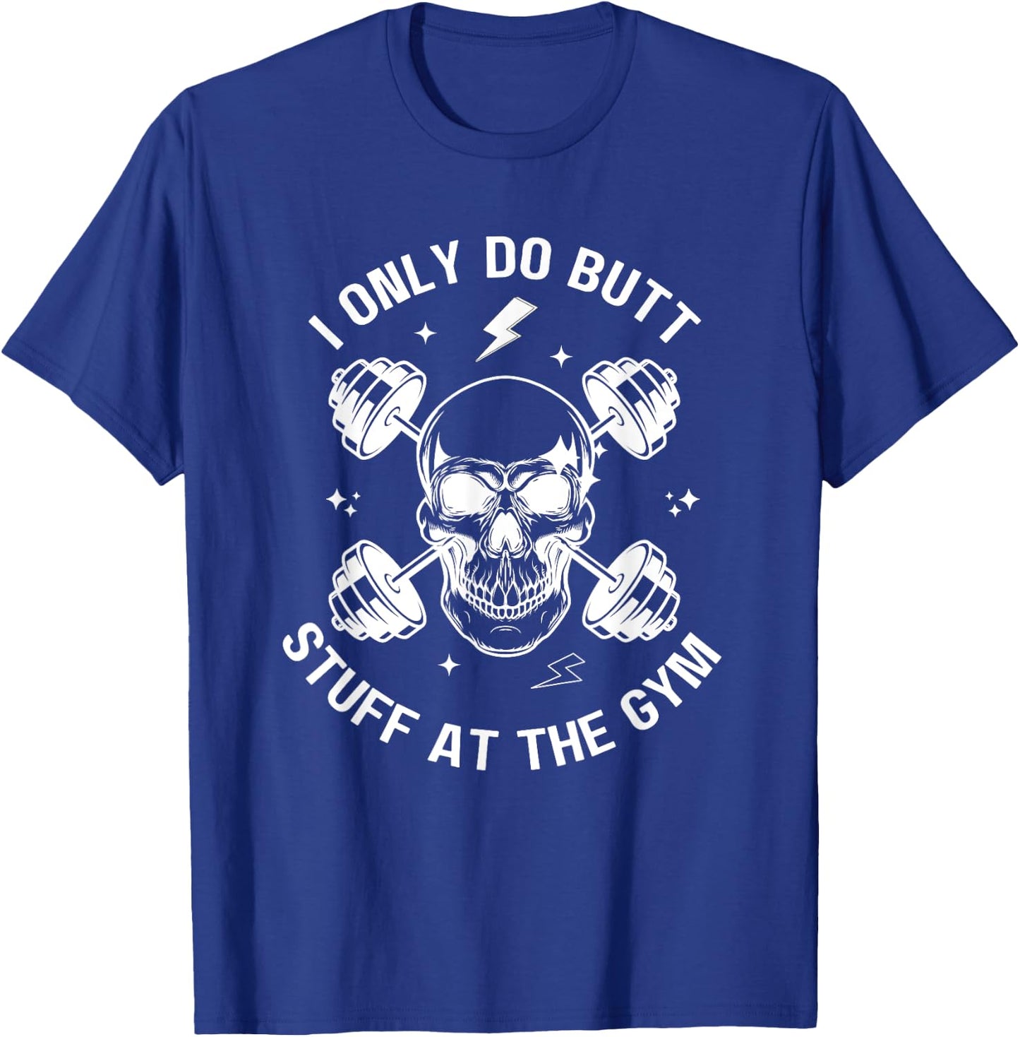I Only Do Butt-Stuff At The Gym Funny Skeleton Bodybuilding T-Shirt - T-Shirt | Royal