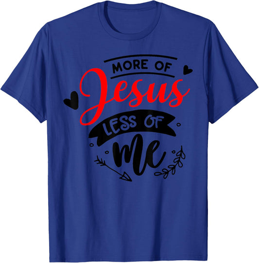 More Of Jesus Less Of Me Christian T-Shirt - T-Shirt | Royal