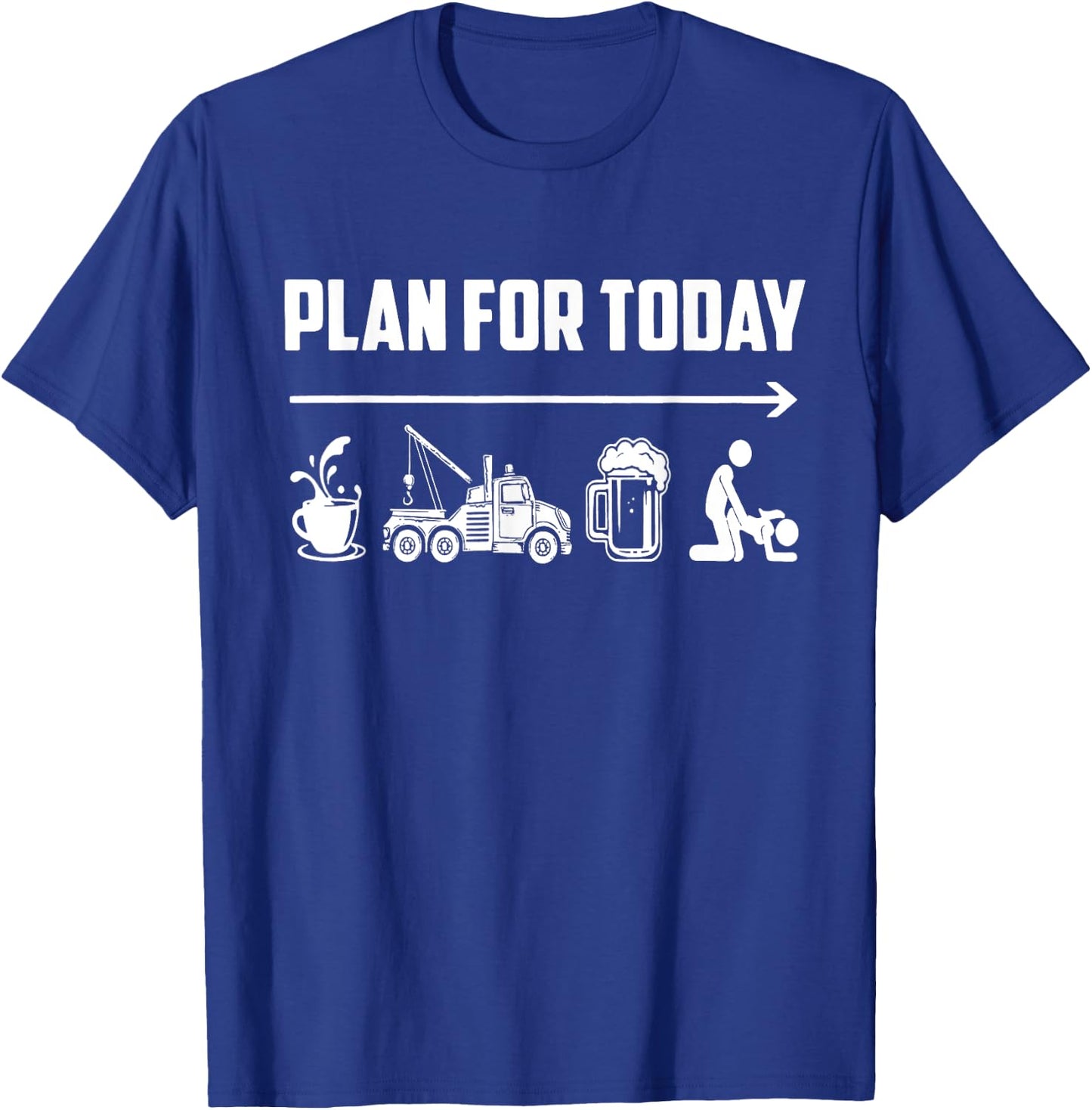 Plan For Today Coffee Tow Trucking Beer Fck Funny Saying T-Shirt - T-Shirt | Royal