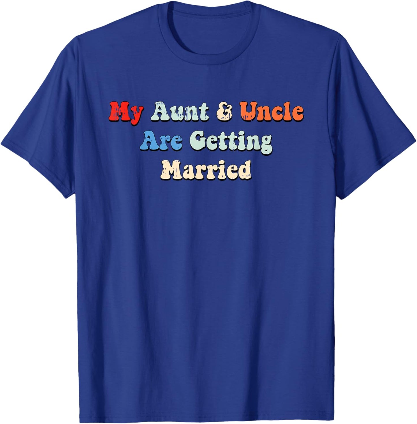 My Aunt And Uncle Are Getting Married Wedding Matching T-Shirt - T-Shirt | Royal