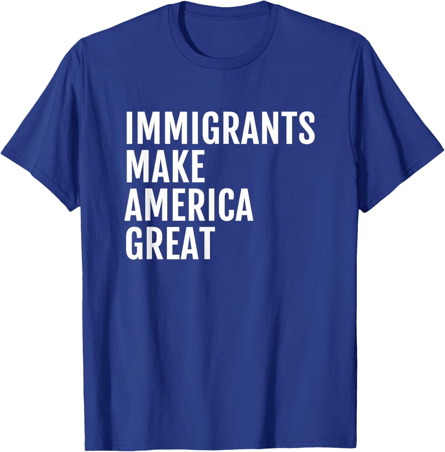 Immigrants Make America Great T-Shirt - T-Shirt | Royal