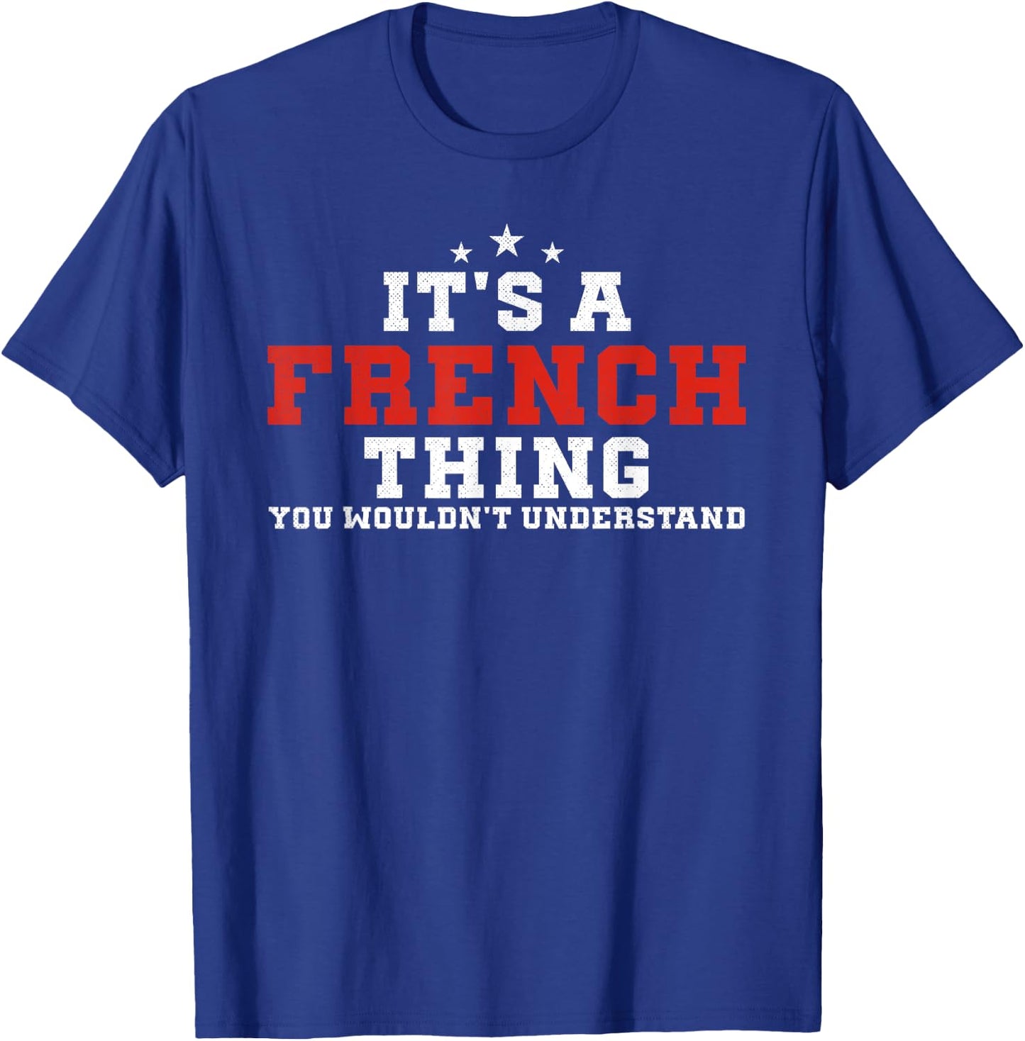 It's A French Thing France Funny French T-Shirt - T-Shirt | Royal