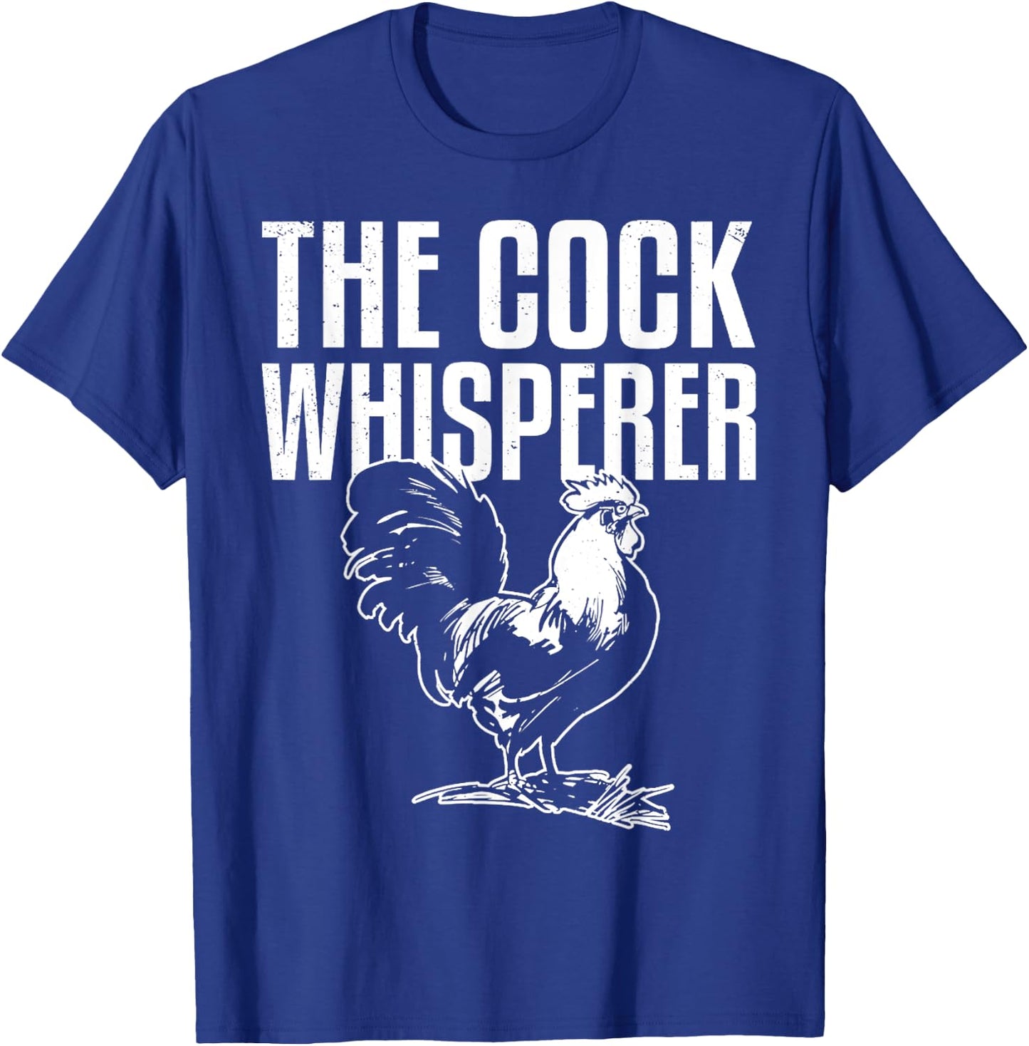 Cock Whisperer Animal Funny Adult Joke Chicken Hen Lover T-Shirt - T-Shirt | Royal