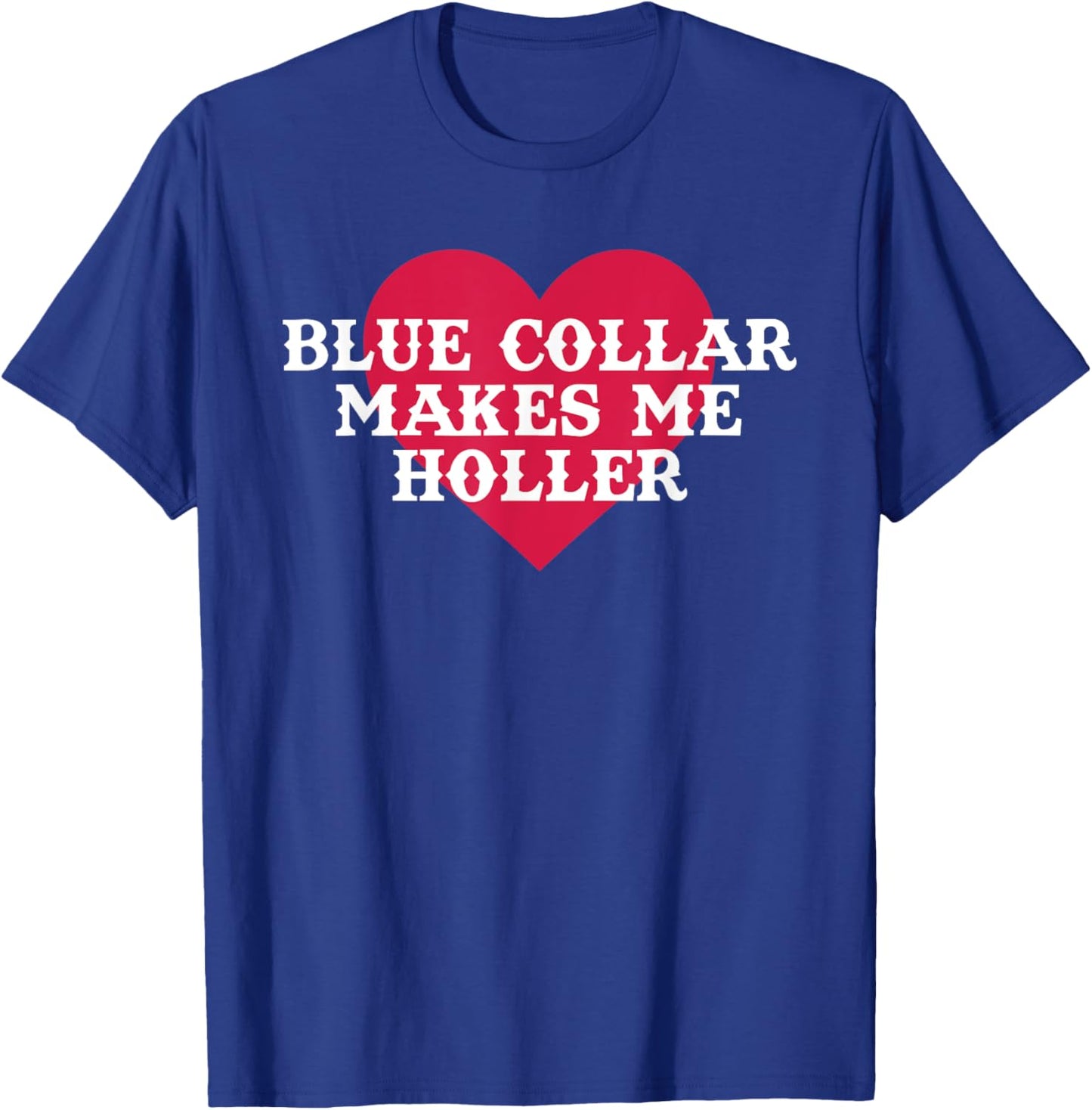 Blue Colla Makes Me Holla Funny Quote T-Shirt - T-Shirt | Royal