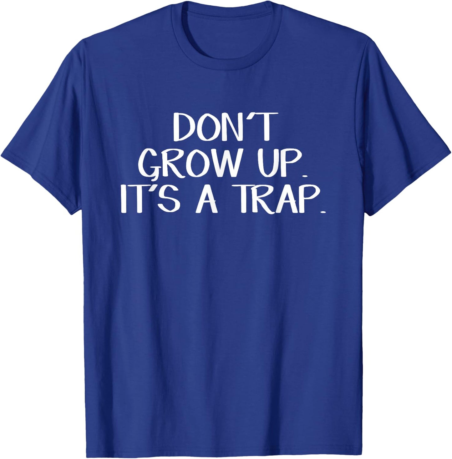 Don't Grow Up It's A Trap T-Shirt - T-Shirt | Royal