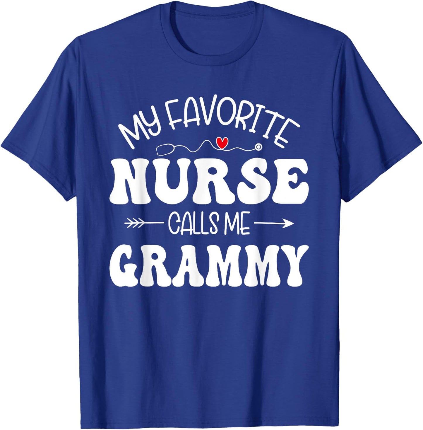 My Favorite Nurse Call Me Grammy Cute Grammy Mothers Day T-Shirt - T-Shirt | Royal