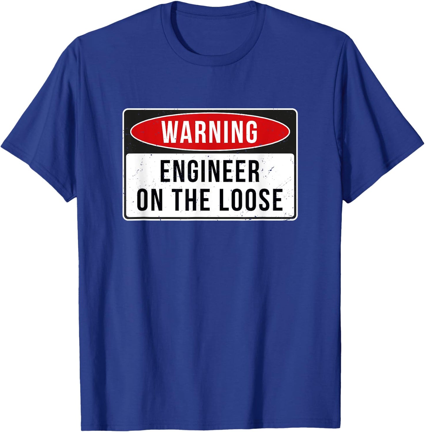 Warning Sign - Engineer On The Loose Funny Job Quote T-Shirt - T-Shirt | Royal