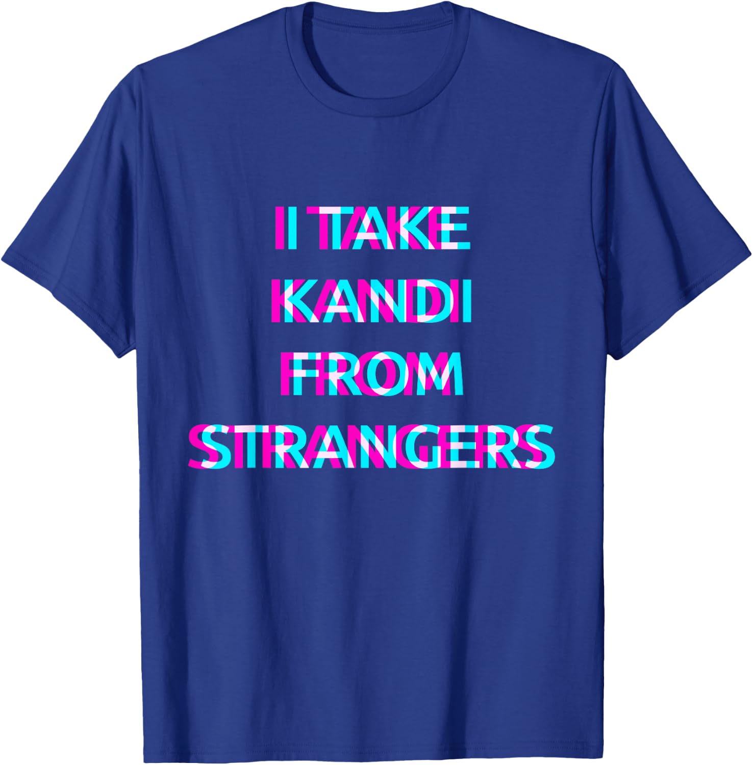 I Take Kandi From Strangers Techno EDM Music Festival Raver T-Shirt - T-Shirt | Royal