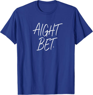 Aight Bet. - Popular urban sayings - White Letters T-Shirt - T-Shirt | Royal