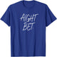 Aight Bet. - Popular urban sayings - White Letters T-Shirt - T-Shirt | Royal
