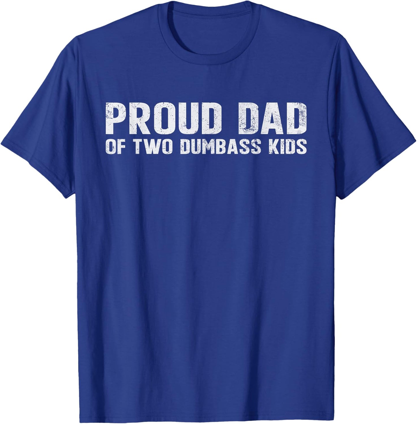 Vintage Proud Dad of Two Dumbass Kids New Dad Joke Sarcastic T-Shirt - T-Shirt | Royal