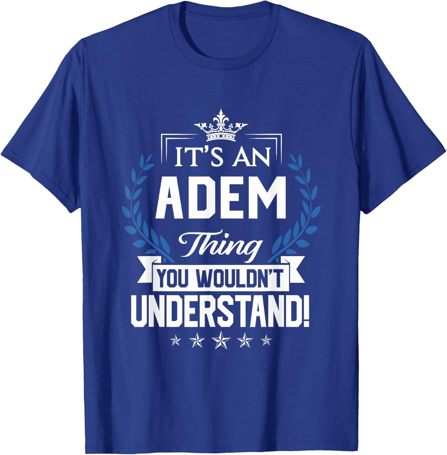 Adem Name - Adem Thing Name You Wouldn't Understand T-Shirt - T-Shirt | Royal