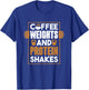 Coffee Weights And Protein Shakes, Bodybuilding and Workout T-Shirt - T-Shirt | Royal