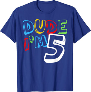 Dude I'm 5 Year Old It's My 5th Birthday Kid Happy Playful T-Shirt - T-Shirt | Royal