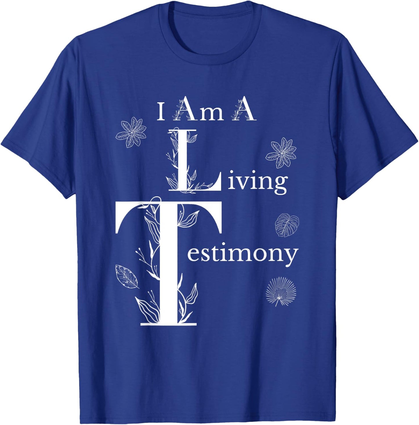 I Am A Living Testimony Floral Leaves Religious Christians T-Shirt - T-Shirt | Royal