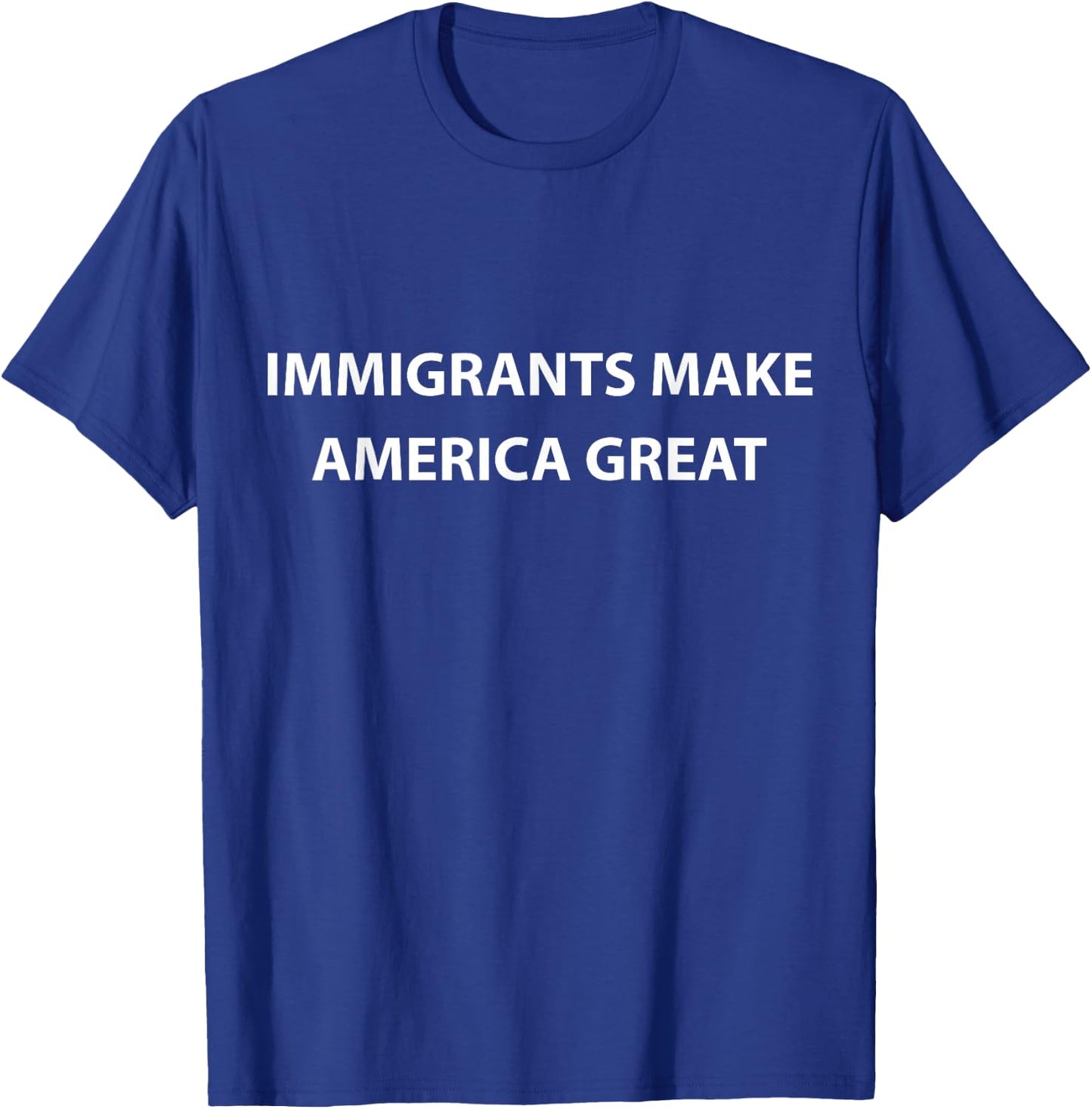 Immigrants Make America Great T-Shirt - T-Shirt | Royal